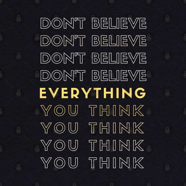 Don't Believe Everything You Think by mentalhealthlou